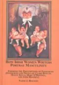How Irish Women Writers Portray Masculinity: Exposing the Presumptions of Patriarchy