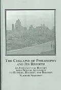 Collapse of Philosophy and Its Rebirth An Intellectual History With Special Attention to Hus...