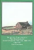 Bilingual Education in Pre-Independent Irish-Speaking Ireland, 1800-1922: A History