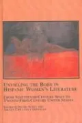 Unveiling the Body in Hispanic Women's Literature: From Nineteenth-Century Spain to Twenty-First-Century United States