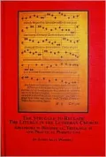 The Struggles to Reclaim the Liturgy in the Lutheran Church: Adiaphora in Historical, Theological and Practical Perspective