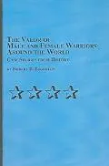 The Valor of Male and Female Warriors Around the World: Case Studies from History