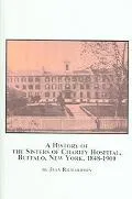 History of the Sisters of Charity Hospital, Buffalo, New York, 1848-1900