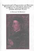 Shakespeare's philosophy of history revealed in a detailed analysis of Henry V and examined in other history plays