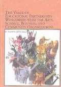 Value of Educational Partnerships Worldwide With the Arts, Science, Business, and Community ...