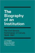 Biography of an Institution The Civil Service Commission of Canada
