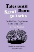 Tales until Dawn: The World of a Cape Breton Gaelic Story-Teller