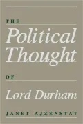 The Political Thought Of Lord Durham