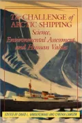 The Challenge of Arctic Shipping: Science, Environmental Assessment and Human Values