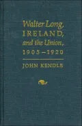 Walter Long, Ireland and the Union, 1905-1920