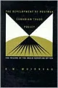 The Development of Postwar Canadian Trade Policy: The Failure of the Anglo-European Option