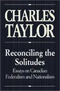 Reconciling the Solitudes: Essays on Canadian Federalism and Nationalism