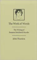 The Work of Words : The Writing of Susanna Strickland Moodie