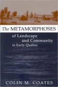 The Metamorphoses of Landscape and Community in Early Quebec