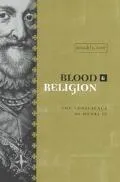 Blood and Religion: The Conscience of Henri IV