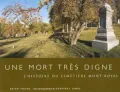 Une Mort Tres Digne : L'Histoire du Cimetiere Mont-Royal