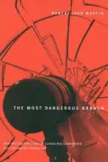 Most Dangerous Branch: How the Supreme Court of Canada Has Undermined Our Law and Our Democracy