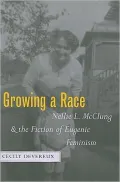 Growing a Race: Nellie L. Mcclung and the Fiction of Eugenic Feminism