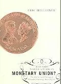 Towards North American Monetary Union? The Politics and History of Canada's Exchange Rate Re...