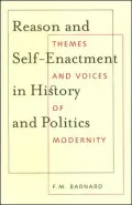 Reason and Self-Enactment in History and Politics: Themes and Voices of Modernity
