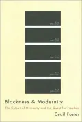 Blackness and Modernity: The Colour of Humanity and the Quest for Freedom