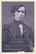 Thomas D'Arcy McGee, Volume 1: Passion, Reason, and Politics, 1825-1857