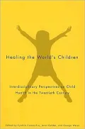 Healing the World's Children: Interdisciplinary Perspectives on Child Health in the Twentieth Century