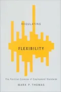 Regulating Flexibility: The Political Economy of Employment Standards