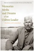 Memories, Myths, and Dreams of an Ojibwe Leader (Rupert's Land Record Society)