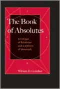 Book of Absolutes: A Critique of Relativism and a Defence of Universals