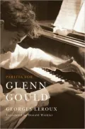 Partita for Glenn Gould: An Inquiry into the Nature of Genius