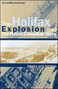 The Halifax Explosion and the Royal Canadian Navy: Inquiry and Intrigue