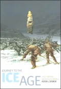Journey to the Ice Age: Discovering an Ancient World
