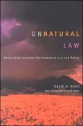 Unnatural Law: Rethinking Canadian Environmental Law and Policy