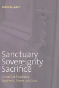 Sanctuary, Sovereignty, Sacrifice: Canadian Sanctuary Incidents, Power, and Law