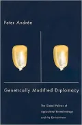 Genetically Modified Diplomacy: The Global Politics of Agricultural Biotechnology and the Environment
