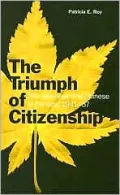 Triumph of Citizenship (the): The Japanese and Chinese in Canada, 1941-67