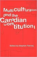 Multiculturalism and the Canadian Constitution