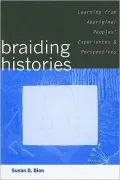 Braiding Histories: Learning from Aboriginal Peoples' Experiences and Perspectives