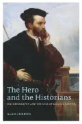 The Hero and the Historians : Historiography and the Uses of Jacques Cartier