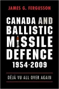 Canada and Ballistic Missile Defence, 1954-2009: Déjà Vu All over Again