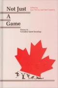 Not Just a Game Essays in Canadian Sport Sociology