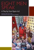 Eight Men Speak: A Play by Oscar Ryan et al.