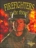 Firefighters to the Rescue! ( My Community and Its Helpers Series)