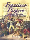 Francisco Pizarro : Journeys Through Peru and South America