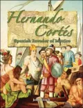 Hernando Cortés : Spanish Invader of Mexico