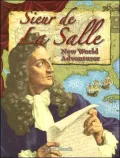 Sieur de La Salle : New World Adventurer