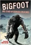 Bigfoot and Other Mysterious Creatures