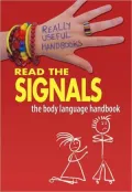 Read the Signals. The Body Language Handbook