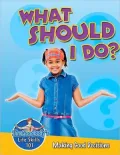 What Should I Do?: Making Good Decisions